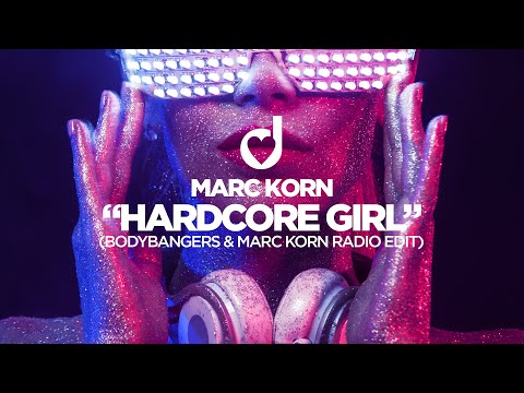 Marc Korn - Hardcore Girl (Bodybangers & Marc Korn Radio Edit)