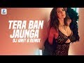 Tera Ban Jaunga (Remix) | DJ Amit B | Kabir Singh | Shahid Kapoor | Kiara Advani