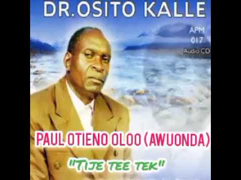 Paul Otieno Oloo (Awuonda) - Dr. Osito Kalle