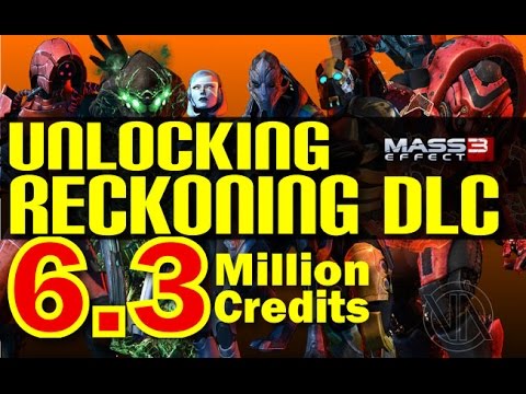Unlocking Reckoning DLC 6.3M Credits, New Characters, Weapons and Gear! (Mass Effect 3)