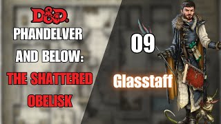 Phandelver and Below: The Shattered Obelisk | Episode 9| Glasstaff