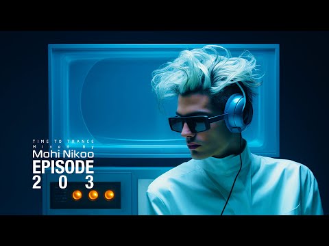 Mohi Nikoo -  Time To Trance Episode 203 (@TimeToTranceRadioShow)