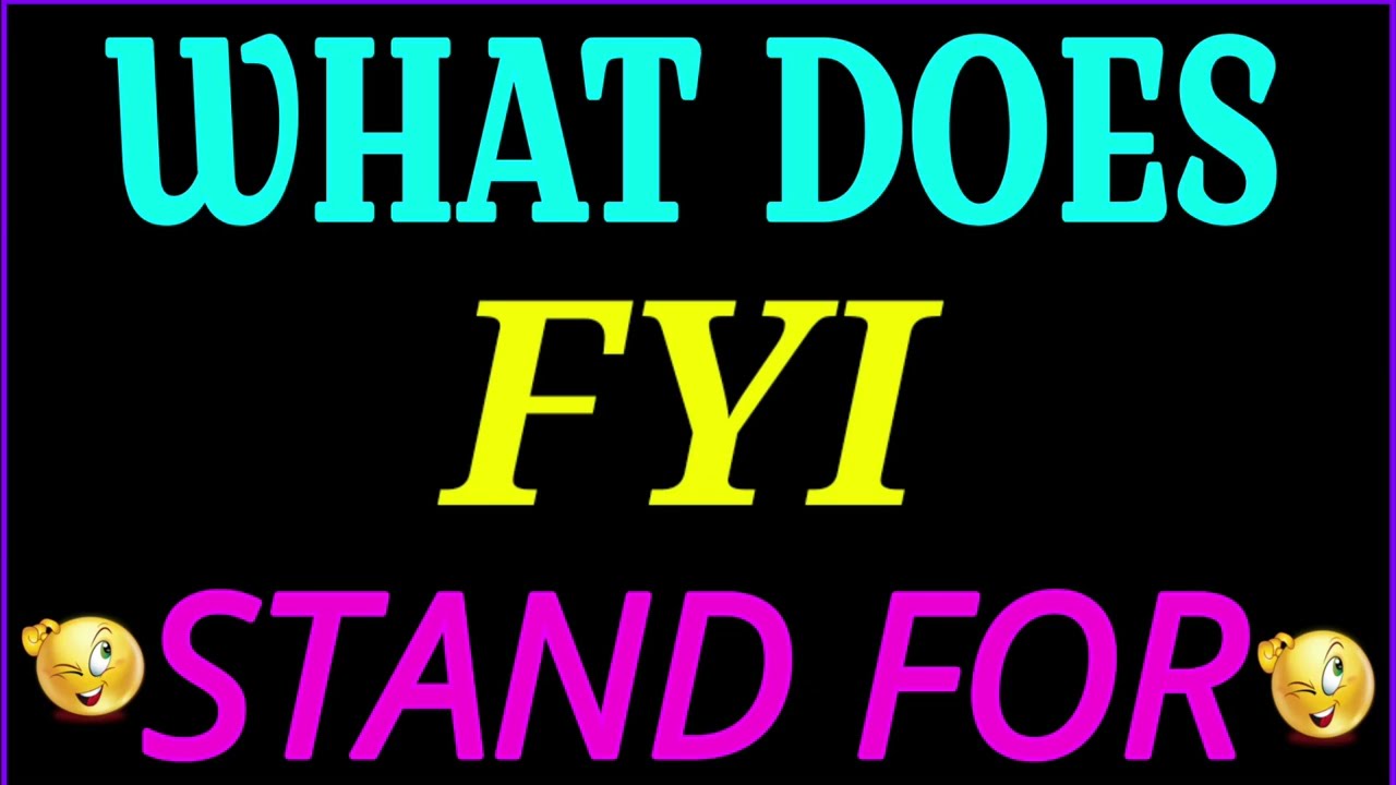 what does Fyi stand for | Fyi full form | what does Fyi mean | Fyi meaning and definition