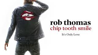 Rob Thomas - It&#39;s Only Love [Official Audio]