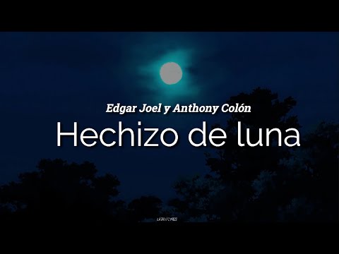 Hechizo de luna / Edgar Joel y Anthony Colón / letra