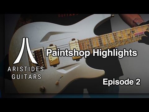 Paintshop Highlights  - Episode 2 | Aristides Guitars