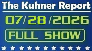 The Kuhner Report - July 28 2026 FULL SHOW