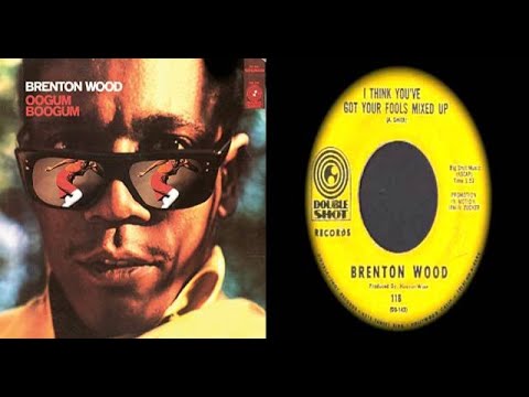 ISRAELITES:Brenton Wood - I Think You've Got Your Fools Mixed Up 1966 {Extended Version}
