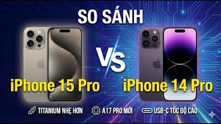 So sánh iPhone 15 Pro và iPhone 14 Pro