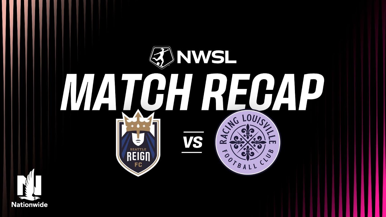 Seattle Reign vs Racing Louisville Highlights