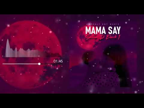 Sativa D Black1 - MAMA SAY Official Music Audio