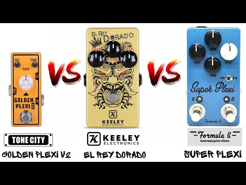 Keeley El rey Dorado vs Tone City Golden Plexi V2 vs Formula B Super Plexi