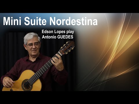 Mini Suite Nordestina by Antonio Guedes, performed by Edson Lopes