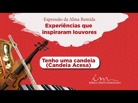 Tenho uma candeia (Candeia Acesa) - Experiências que inspiraram louvores - ICM