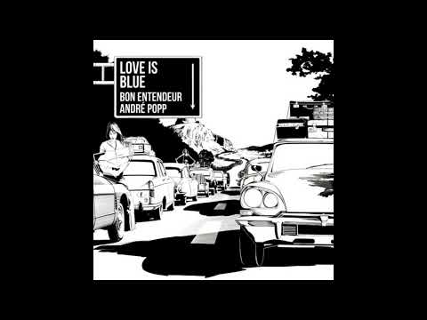 Bon Entendeur vs André Popp - Love Is Blue (eXtended ReVersion)