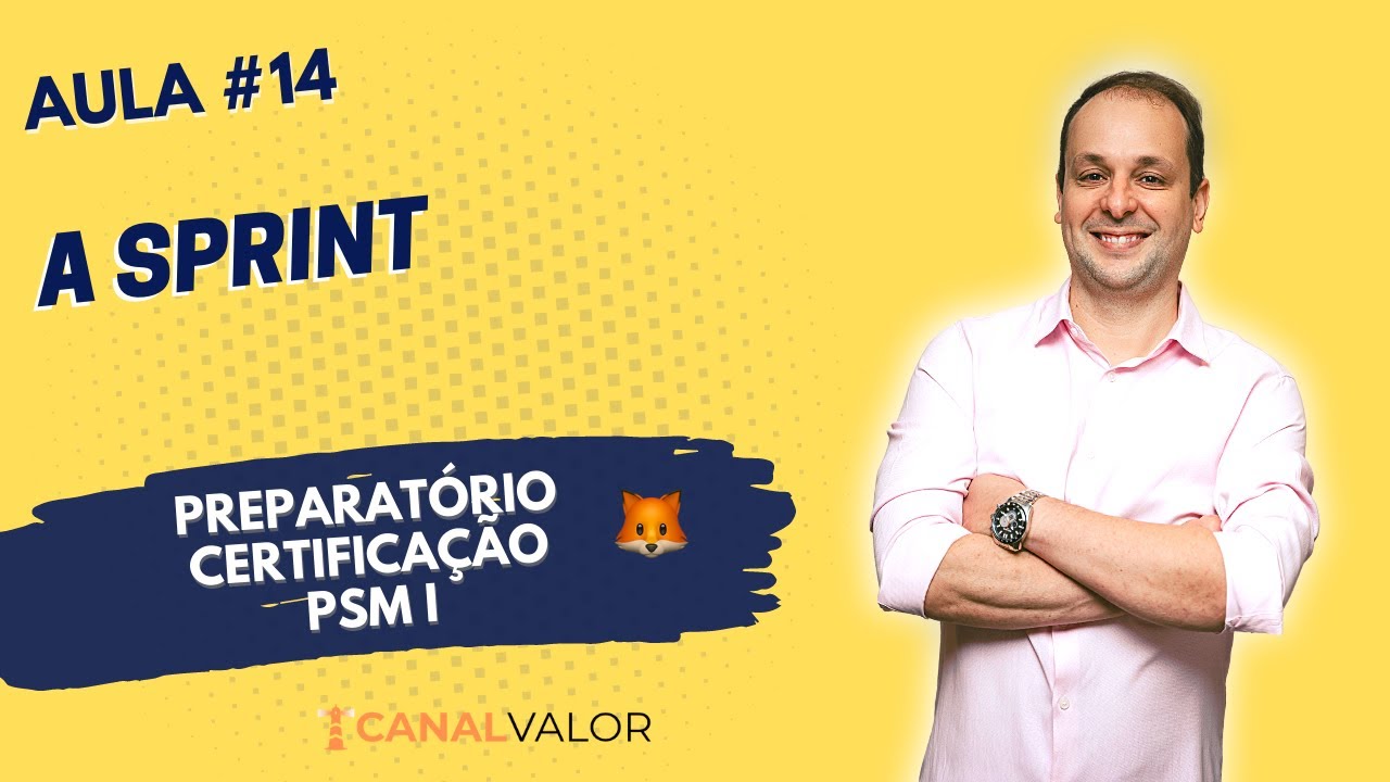 A SPRINT | AULA #14 | PREPARATÓRIO PARA CERTIFICAÇÃO PSM I