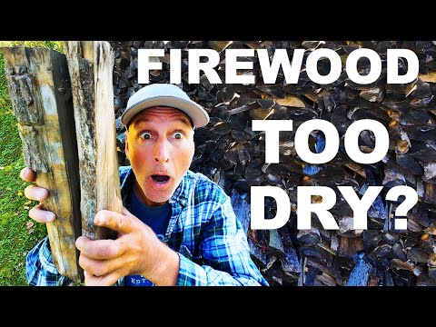 FIREWOOD CAN IT BE TOO DRY?