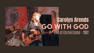Carolyn Arends - Go With God - Live at Cornerstone - 2002
