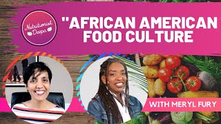 African American Cuisine: The Soulful Flavors & Stories With Meryl Fury! | NutritionistDeepa.com