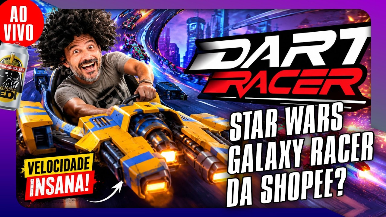 🎮🔥  -  AO VIVO  - O STAR WARS GALAXY RACER DA SHOPEE? Dart Racer #DartRacer