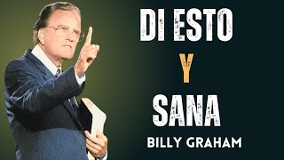 LA ORACIÓN más poderosa para SANAR AL INSTANTE | Predica de Billy Graham