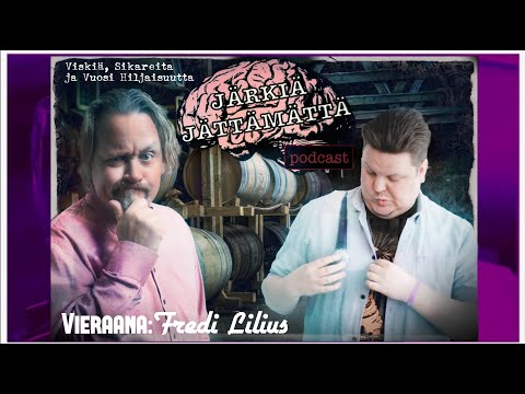 JÄRKIÄ JÄTTÄMÄTTÄ: Viskiä, Sikareita ja Vuosi Hiljaisuutta (Vieraana: Fredi Lilius)