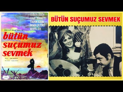 Bütün Suçumuz Sevmek | Türkan Şoray Tanju Gürsu | Yeşilçam Filmi Full İzle