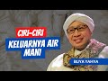 Ciri Ciri Keluarnya Air Mani Buya Yahya