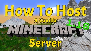 How To Make A Minecraft 1.18 Server (Hosting A Vanilla Server is EASY)