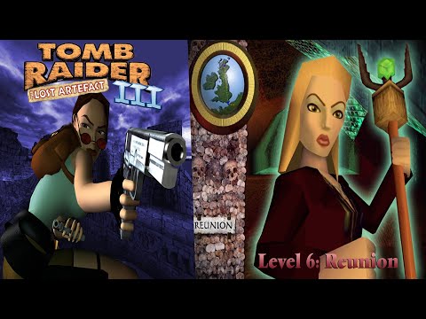 Tomb Raider 3 Gold: The Lost Artifact-Level 6: Reunion