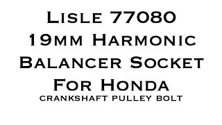 Review:Lisle 77080 19 mm Harmonic Balancer Socket for Honda - Crankshaft Pulley Bolt - Bundys Garage