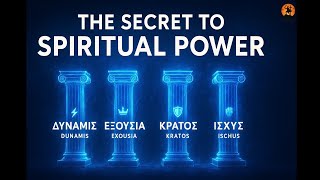 The SECRET to Spiritual Power | Dunamis, Exousia, Kratos, Ischus Explained