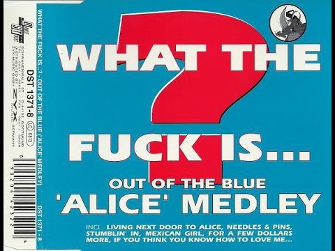 What The Fuck Is... ? ‎– Out Of The Blue ('Alice' Medley) (1995)