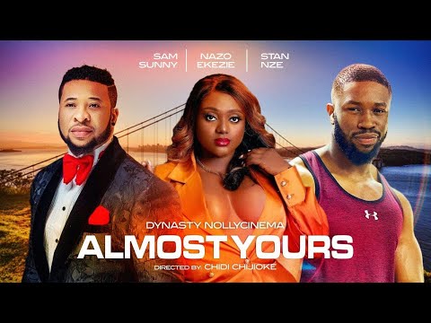 LATEST NIGERIAN MOVIE - ALMOST YOURS