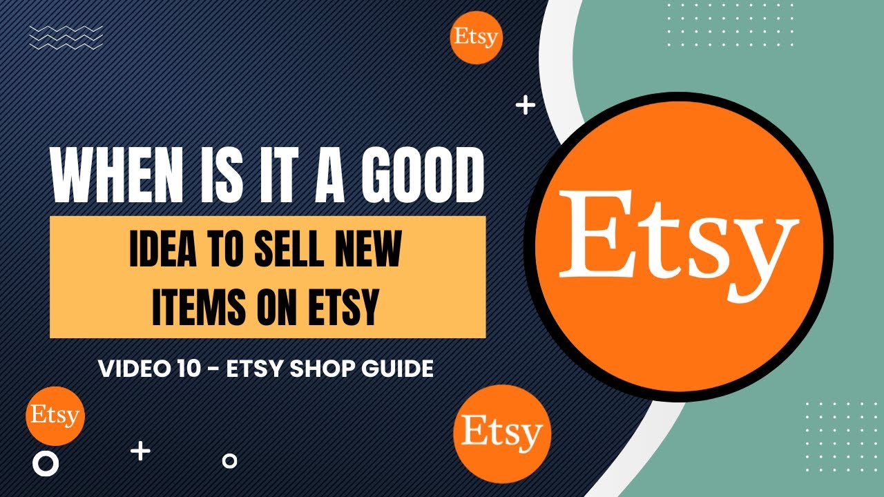 When Is It A Good Idea To Sell New Items On Etsy