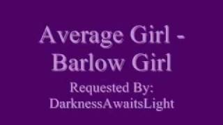 Average Girl - Barlow Girl(Lyrics)