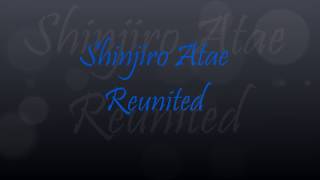Shinjiro Atae Reunited [Lyrics]