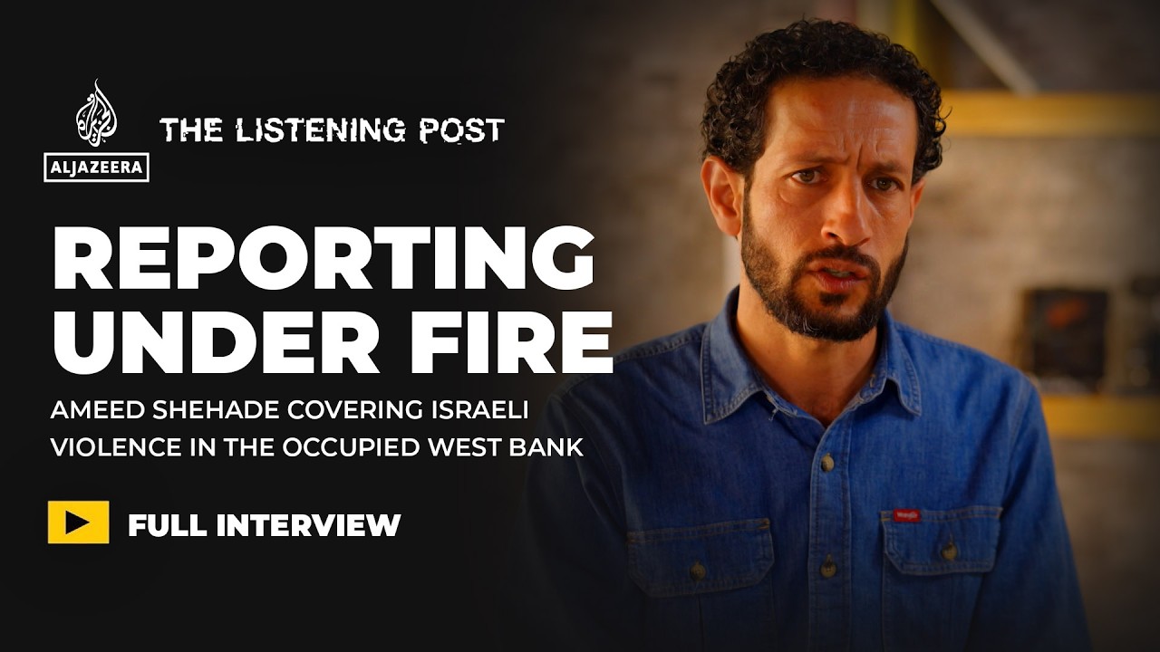 Escaping death and covering Israeli violence in the occupied West Bank | The Listening Post