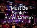 Brave Combo - Must Be Santa