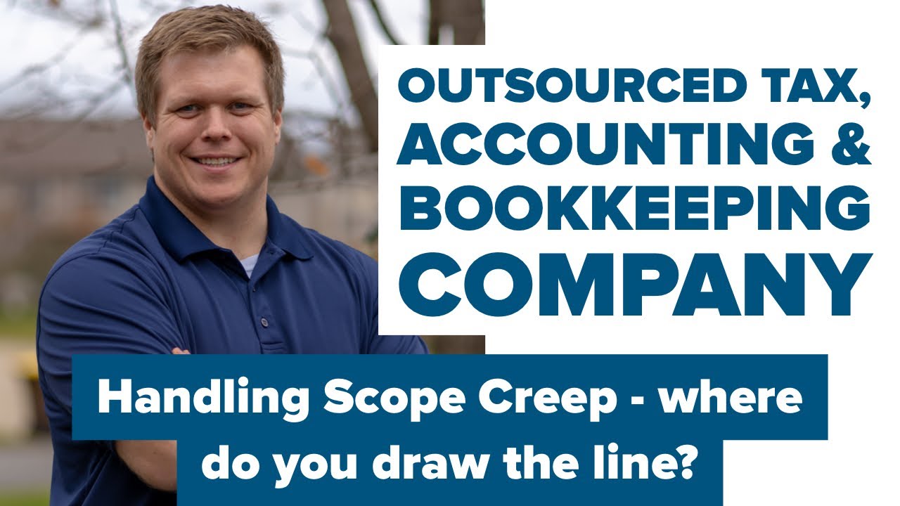 Outsourced Accountant Company - How to Handle Scope Creep with Clients? Bookkeeping, Tax Company
