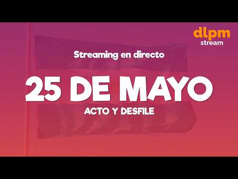 🔴 ACTO Y DESFILE 25 DE MAYO - Streaming en Vivo
