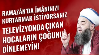 Ramazân'da Îmânınızı Kurtarmak İstiyorsanız Televizyonda Çıkan Hocaların Çoğunu Dinlemeyin!