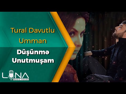 Tural Davutlu & Ümman - Düşünmə Unutmuşam / 2018 Yeni | Azeri Music [OFFICIAL]