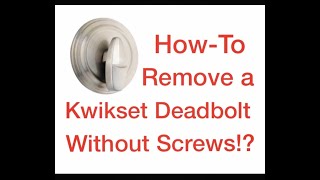 [87] How to Remove Kwikset Deadbolt Without Screws!?