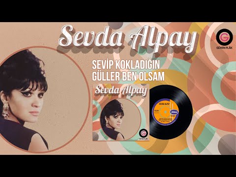 Sevda Alpay - Sevip Kokladığın Güller Ben Olsam - Official Audio