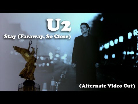U2 :: Stay (Faraway, So Close) [Alternate Video Cut]
