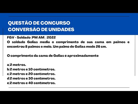 QUESTÃO RESOLVIDA DA BANCA FGV 2022 - PROVA DE SOLDADO PM AM - CONVERSÃO DE UNIDADES