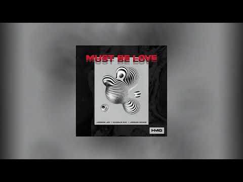 Jordan Jay, Charlie Ray & Jordan Grace - Must Be Love (Official Audio)