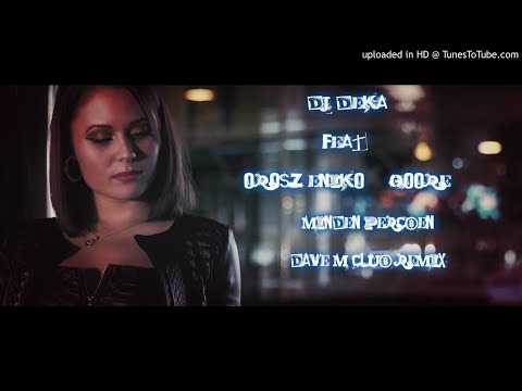 DJ Deka feat. Orosz Enikő & Goore - Minden percben (Dave M Club Remix 2018)