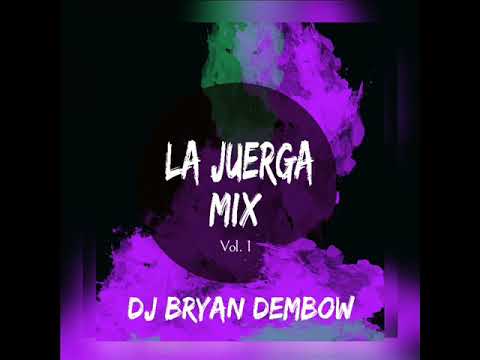 DJ Bryan Dembow - LA JUERGA MIX ( FANTASÍAS, RITMO, QUE TIRE PA LANTE, DJ NO PARE )